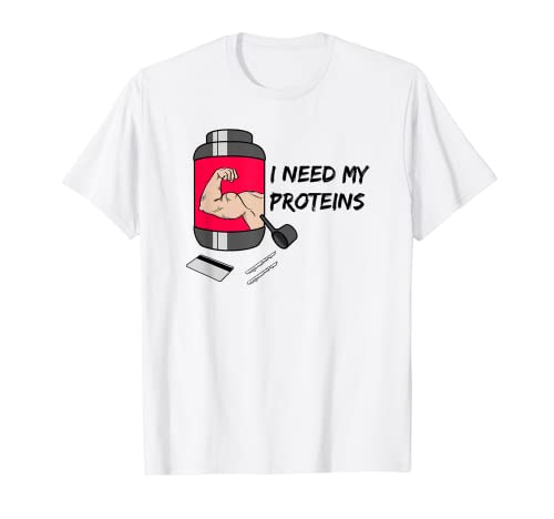 I need my proteine - weight training fitness gym addicted T-Shirt
