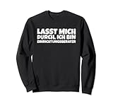 Lasst Mich Durch, Ich Bin Einrichtungsberater Sweatshirt