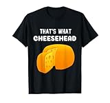 That's What Cheese Head Funny Cheese T-Shirt