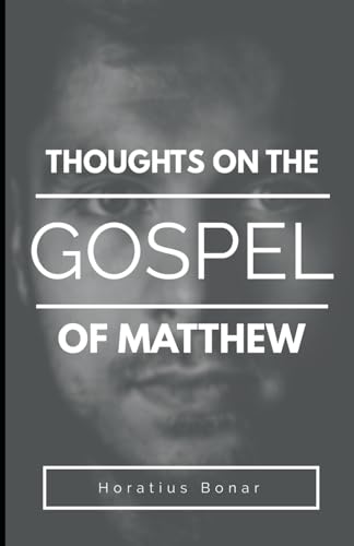 Thoughts On The Gospel Of Matthew (Thoughts On The Gospels By Horatius Bonar)
