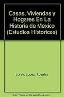 Casas, Viviendas y Hogares En La Historia de Mexico 9681209990 Book Cover