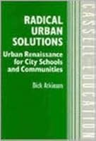 Radical Urban Solutions: Urban Renaissance for City Schools and Communities 0304328308 Book Cover