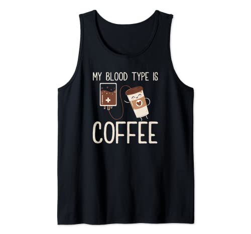 My Blood Type Is Coffee Funny Coffee Dayings Coffee Lovers Camiseta sin Mangas