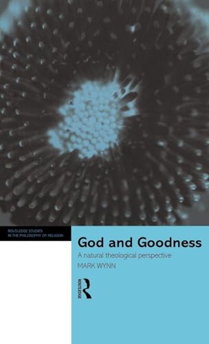 God and Goodness (Routledge Studies in the Philosophy of Religion)