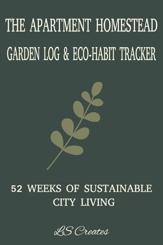 The Apartment Garden & Eco-Habit Tracker: A 52-Week Indoor Garden