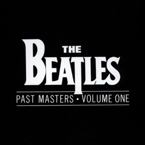 Past Masters, Vol. 1 - Les Beatles, Paul McCartney, John Lennon, RIngo Starr, George Harrison Past Masters, Vol. 1