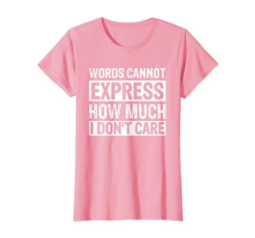 Words Cannot Express How Much I Don't Care T-Shirt, Women, Pink, Small