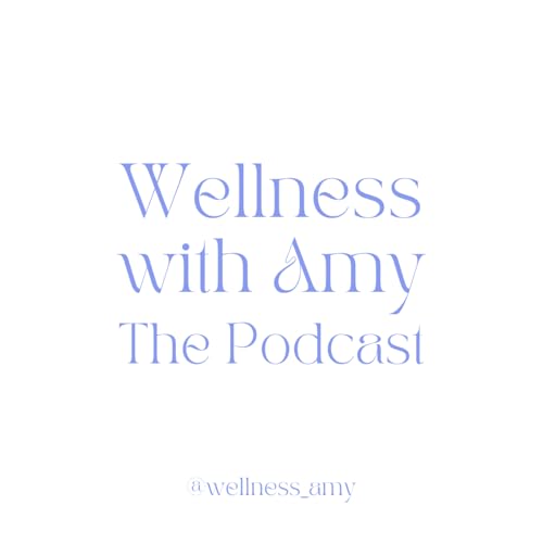 Wellness with Amy: The Podcast Podcast Por Amy Williams arte de portada