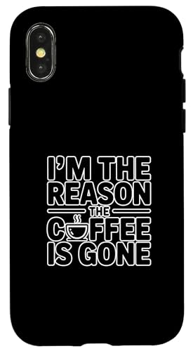 I'm The Reason The Coffee Is Gone �X�}�z�P�[�X iPhone X/XS �p