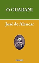 Capa de O GUARANI - JOSÉ DE ALENCAR (COM NOTAS)(BIOGRAFIA)(ILUSTRADO)