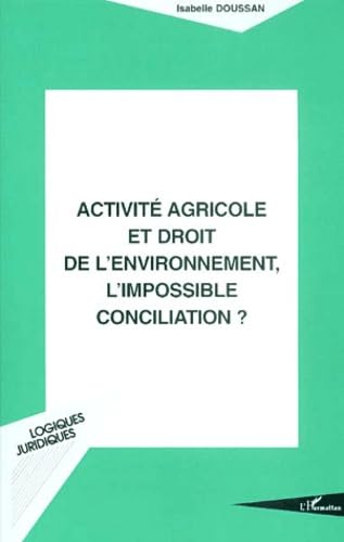 livre Activité agricole et droit de l'environnement l'impossible conciliation?