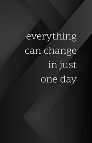 Image of EVERYTHING CAN CHANG IN JUST ONE DAY: The perfect notebook for keeping information your customer/personals with Tabbed in Alphabetical Order with Quotes (Vol.5)