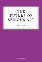 The Future of Serious Art 1800180098 Book Cover