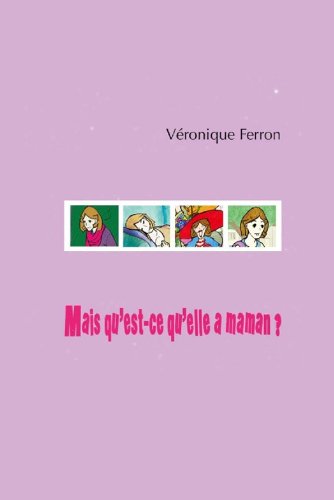 Télécharger Mais qu'est-ce qu'elle a maman ? (Livres pour enfants) Gratuit