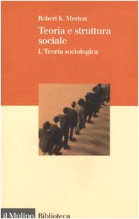 Teoria E Struttura Sociale. Teoria Sociologica (Vol. 1)