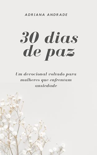30 dias de paz : Um devocional voltado para mulheres que enfrenta...