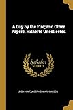A Day by the Fire; and Other Papers, Hitherto Uncollected