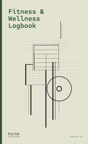 Fitness & Wellness Logbook: Achieve Your Goals with Forte Archive...