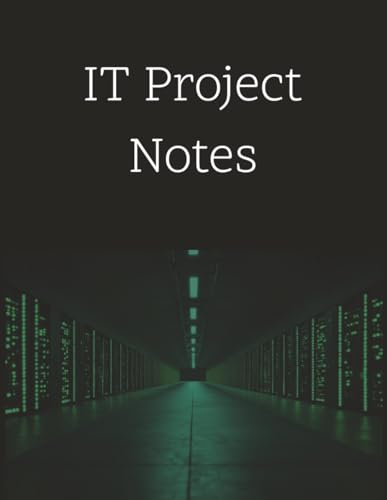 IT Project Notes: Notebook & Journal for tracking and planning tech installs and upgrades