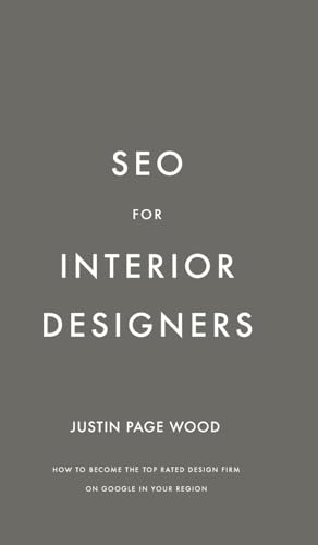 SEO for Interior Designers: How to become the top rated interior design firm on Google in your region