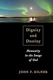 Dignity and Destiny: Humanity in the Image of God (English Edition)