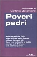 Poveri padri: La prima inchiesta a tutto campo sul dramma dei padri separati 8862201338 Book Cover