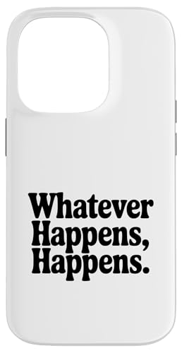 Whatever Happens, Happens ���`�x�[�V�����̈��p �X�}�z�P�[�X iPhone 14 Pro �p