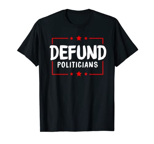 Defund Políticos Políticos Antigubernamental Republicano Camiseta