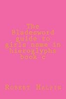 The Bladesword guide to girls name in hieroglyphs book c 1512359076 Book Cover