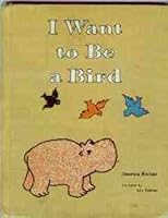I Want to Be a Bird (Read By Yourself Books) B000KSS16W Book Cover