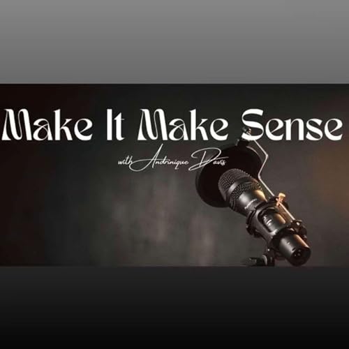 Make It Make Sense With Andrinique cover art