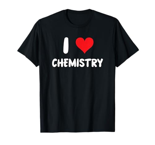 I Love Chemistry - Cuore - Chimico Scienza Scienziato Insegnante Maglietta