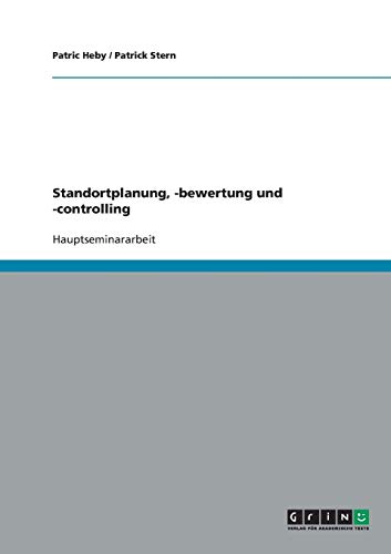 Standortentscheidungen: Standortplanung, -bewertung und -controlling Standortentscheidungen: Standortplanung, -bewertung und -controlling
