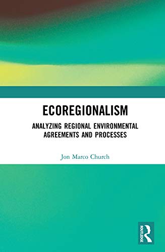 Ecoregionalism: Analyzing Regional Environmental Agreements and Processes      1st Edition, Kindle Edition