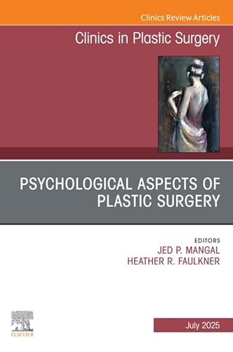 Psychological Aspects of Plastic Surgery, An Issue of Clinics in Plastic Surgery: Psychological Aspects of Plastic Surgery, An Issue of Clinics in Plastic ... (The Clinics: Surgery) (English Edition)