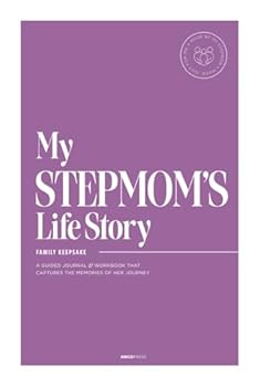My Stepmom's Life Story: A Guided Journal and Workbook That Captures the Memories of Her Journey