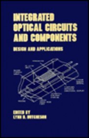 Hardcover Integrated Optical Circuits and Components: Design and Applications (Optical Engineering) Book