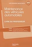  Maintenance des véhicules automobiles Bac Pro - Livre professeur - Ed.2010