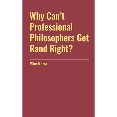 Listen to Why Can't Professional Philosophers Get Rand Right? by Mike Mazza episode artwork