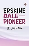 Erskine Dale—Pioneer