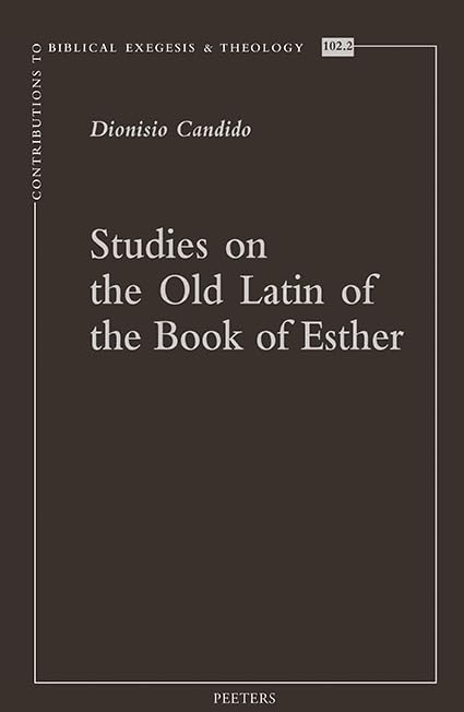 Studies on the Old Latin of the Book of Esther (Contributions to Biblical Exegesis Theology)