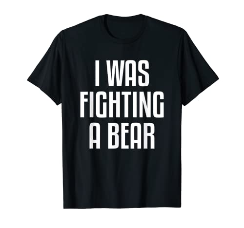Hombre Estaba luchando contra un oso divertido Lesiones Recuperación Humor Lover Camiseta