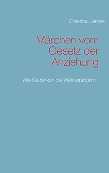 Paperback Märchen vom Gesetz der Anziehung: Wie Gedanken die Welt verändern [German] Book