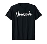 No Entiendo Spanish I Dont Understand T-Shirt