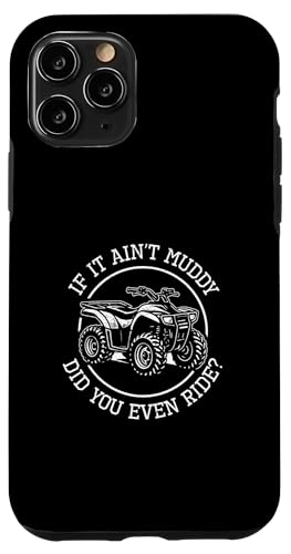 If It Ain't Muddy Did You Even Ride for ATV �o�C�N �N���b�h���C�_�[ �X�}�z�P�[�X iPhone 11 Pro �p