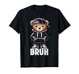 Funny Bruh Meme Hip Hop Teddy Bear Teenager Boys Teen Saying T-Shirt