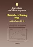  Steuerberechnung 1984 mit dem Epson Hx 20 (Anwendung von Mikrocomputern, 11, Band 11)