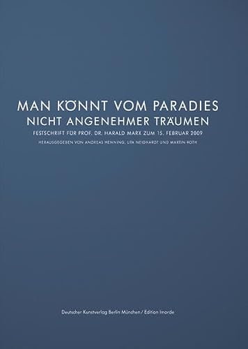 Festschrift für Prof. Dr. Harald Marx zum 15. Februar 2009: »Man könnt vom Paradies nicht angenehmer träumen«. Edition Imorde