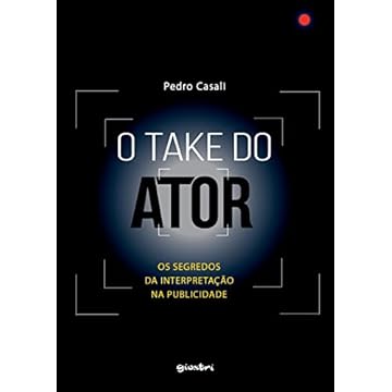 Capa do livro O Take do Ator: os Segredos da Interpretação na Publicidade