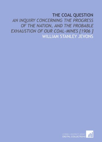 The Coal Question: An Inquiry Concerning the Pr... 1112484493 Book Cover